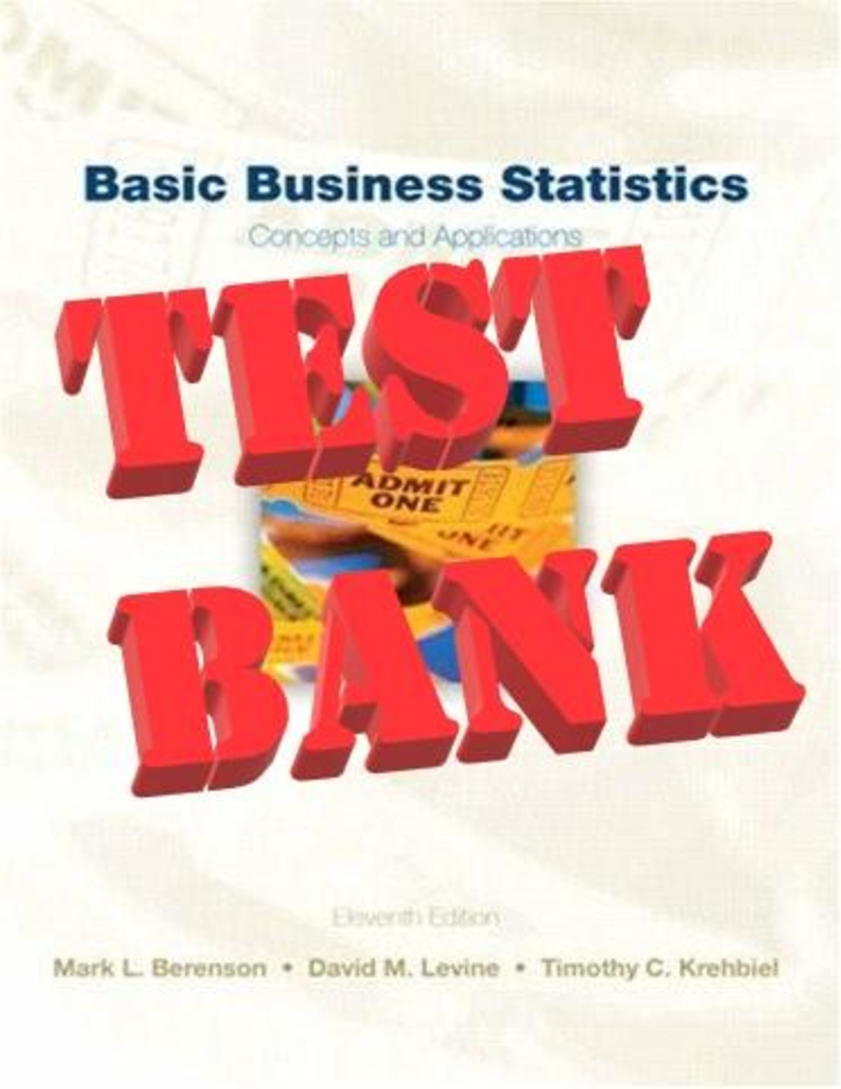 Basic Business Statistics| Concepts and Applications 11th Edition by Mark Berenson, David Levine and Timothy Krehbiel. All Chapter 1-18.  TEST BANK